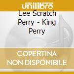 Lee Scratch Perry - King Perry cd