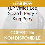 (LP Vinile) Lee Scratch Perry - King Perry vinile