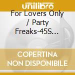 For Lovers Only / Party Freaks-45S Collection From T.K. / Various cd