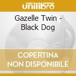 Gazelle Twin - Black Dog cd