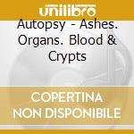 Autopsy - Ashes. Organs. Blood & Crypts cd