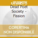 Dead Poet Society - Fission cd