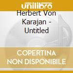 Herbert Von Karajan - Untitled cd musicale