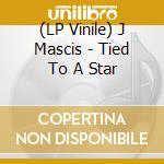 (LP Vinile) J Mascis - Tied To A Star vinile