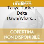 Tanya Tucker - Delta Dawn/Whats Your Mamas Name/Would You Lay With Me (In A Field Of Stone) cd