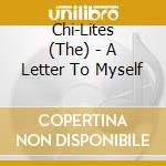 Chi-Lites (The) - A Letter To Myself cd