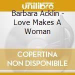 Barbara Acklin - Love Makes A Woman cd
