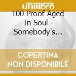 100 Proof Aged In Soul - Somebody's Been Sleeping In My Bed cd