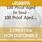 100 Proof Aged In Soul - 100 Proof Aged In Soul cd