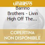 Barrino Brothers - Livin High Off The Goodness Of Your Love cd
