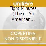 Eight Minutes (The) - An American Family cd