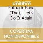 Fatback Band (The) - Let's Do It Again cd