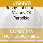 Benny Johnson - Visions Of Paradise cd