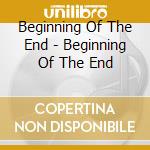 Beginning Of The End - Beginning Of The End cd