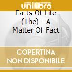 Facts Of Life (The) - A Matter Of Fact cd musicale