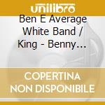 Ben E Average White Band / King - Benny & Us cd