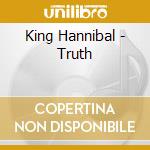 King Hannibal - Truth cd musicale