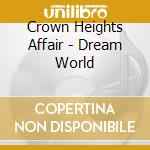 Crown Heights Affair - Dream World cd
