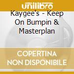Kaygee's - Keep On Bumpin & Masterplan cd