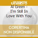 Al Green - I'm Still In Love With You cd
