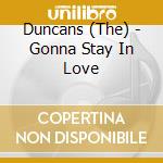 Duncans (The) - Gonna Stay In Love cd