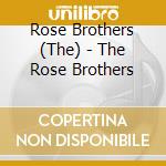 Rose Brothers (The) - The Rose Brothers cd