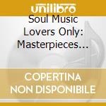 Soul Music Lovers Only: Masterpieces Of 70'S Vocal Group Gem / Various cd