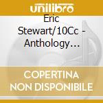 Eric Stewart/10Cc - Anthology Deluxe 2Cd Edition cd