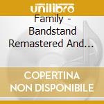 Family - Bandstand Remastered And Expanded Cd Edition cd