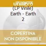 (LP Vinile) Earth - Earth 2 vinile