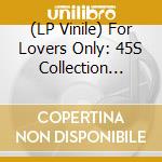 (LP Vinile) For Lovers Only: 45S Collection From T.K. / Various vinile