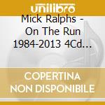 Mick Ralphs - On The Run 1984-2013 4Cd Clamshell Box cd