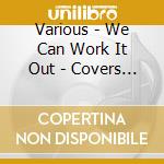 Various - We Can Work It Out - Covers Of The Beatles 1962-1966 / Various 3Cd Clamshell Box cd
