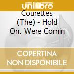 Courettes (The) - Hold On. Were Comin cd musicale