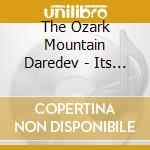 The Ozark Mountain Daredev - Its Alive cd