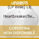(LP Vinile) Lilj - Heartbreaker/Be Alright vinile