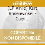 (LP Vinile) Kurt Rosenwinkel - Caipi -Complete Edition-. (2 Lp) vinile