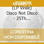 (LP Vinile) Disco Not Disco - 25Th Anniversary Edition / Various (3 Lp) lp vinile