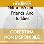 Milton Wright - Friends And Buddies cd