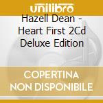 Hazell Dean - Heart First 2Cd Deluxe Edition cd