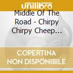Middle Of The Road - Chirpy Chirpy Cheep Cheep/Acceleration/Drive 3 Albums On 2Cds cd
