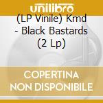 (LP Vinile) Kmd - Black Bastards (2 Lp) vinile