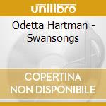 Odetta Hartman - Swansongs cd