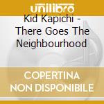 Kid Kapichi - There Goes The Neighbourhood cd