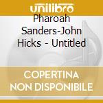 Pharoah Sanders-John Hicks - Untitled cd