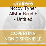Mccoy Tyner Allstar Band F - Untitled cd musicale