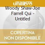 Woody Shaw-Joe Farrell Qui - Untitled cd musicale