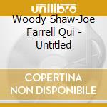 Woody Shaw-Joe Farrell Qui - Untitled cd