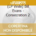 (LP Vinile) Bill Evans - Consecration 2 vinile