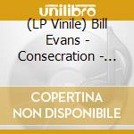 (LP Vinile) Bill Evans - Consecration - Immortal lp vinile